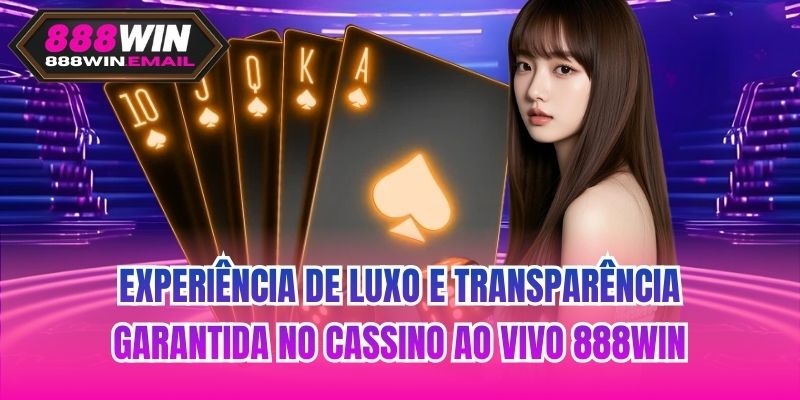 Experiência de luxo e transparência garantida no cassino ao vivo 888WIN