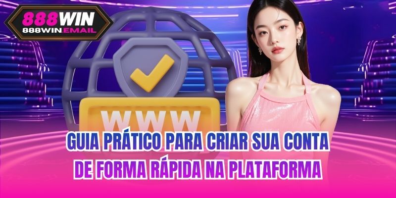 Guia prático para criar sua conta de forma rápida na plataforma