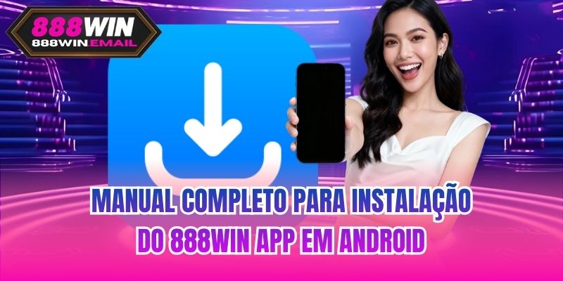 Manual completo para instalação do 888win app em Android